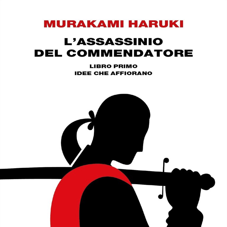 “L’assassinio del commendatore - Libro Primo, Idee che Affiorano” di Haruki Murakami