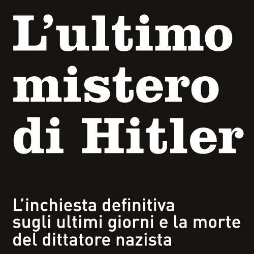 “L’ultimo mistero di Hitler” di Jean-Christophe Brisard e Lana Parshina