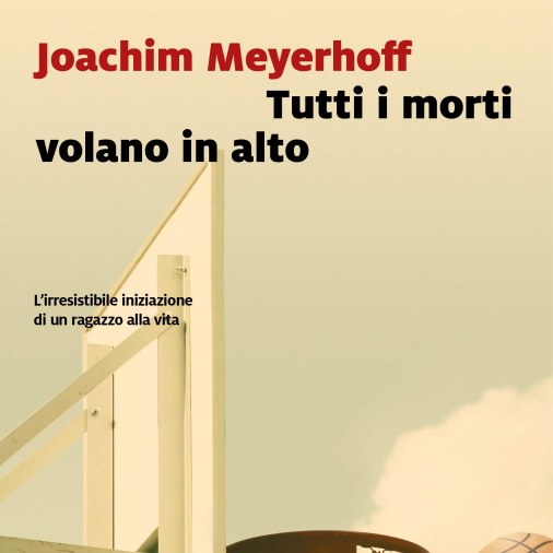“Tutti i morti volano in alto” di Joachim Meyerhoff