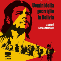Che Guevara e i suoi compagni. Uomini della guerriglia in Bolivia a cura di Enrica Matricoti  