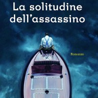 La solitudine dell'assassino di Andrea Molesini